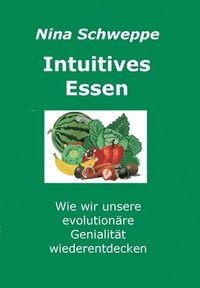 bokomslag Intuitives Essen: Wie wir unsere evolutionäre Genialität wieder entdecken