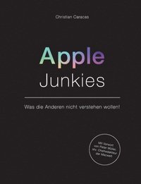 bokomslag Apple Junkies: Was die Anderen nicht verstehen wollen