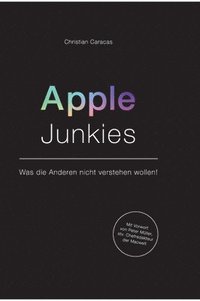 bokomslag Apple Junkies: Was die Anderen nicht verstehen wollen