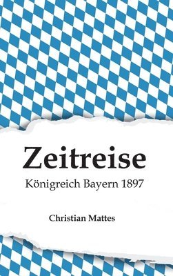 bokomslag Zeitreise - Königreich Bayern 1897