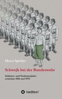 bokomslag Schwejk bei der Bundeswehr: Soldaten- und Studentenjahre zwischen 1966 und 1970