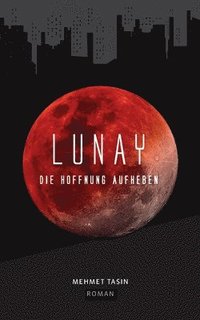 bokomslag Lunay - Die Hoffnung aufheben