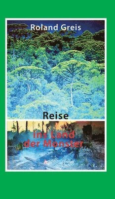 Roland Greis - Reise ins Land der Monster: Eine Parabel, Inbunden