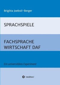 bokomslag Sprachspiele: FACHSPRACHE WIRTSCHAFT DAF: Ein universitäres Experiment