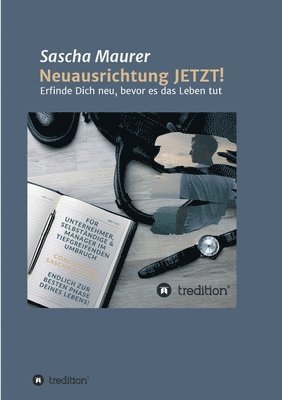 bokomslag Neuausrichtung JETZT!: Erfinde Dich neu, bevor es das Leben tut