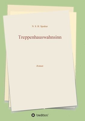 Treppenhauswahnsinn: Roman 1