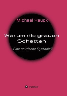 bokomslag Warum die grauen Schatten: Eine politische Dystopie?