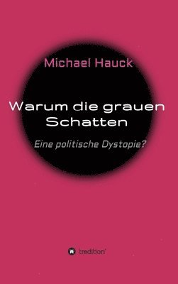 bokomslag Warum die grauen Schatten: Eine politische Dystopie?