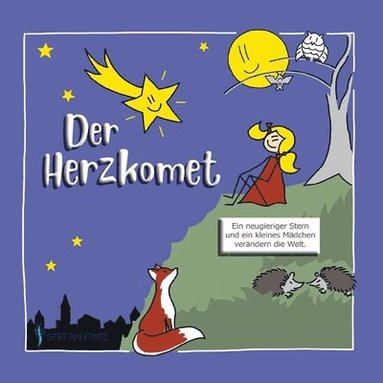 Stefan Fritz - Der Herzkomet: Ein neugieriger Stern und ein kleines Mädchen verändern die Welt, Häftad