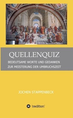 bokomslag Quellenquiz: Bedeutsame Worte Und Gedanken Zur Meisterung Der Umbruchszeit