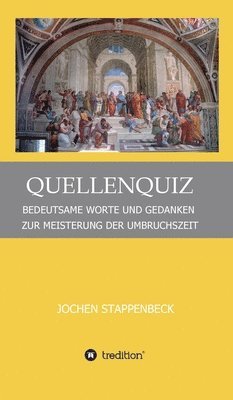Jochen Stappenbeck - Quellenquiz: Bedeutsame Worte Und Gedanken Zur Meisterung Der Umbruchszeit, Inbunden