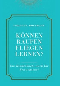 bokomslag Können Raupen fliegen lernen?