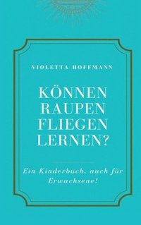 bokomslag Können Raupen fliegen lernen?