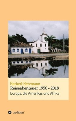 bokomslag Reiseabenteuer 1950 - 2018: Europa, die Amerikas und Afrika