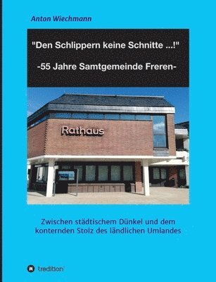 bokomslag "Den Schlippern keine Schnitte ... !" 2024: 55 Jahre Samtgemeinde Freren: Zwischen städtischem Dünkel und dem konternden Stolz des ländlichen Umlandes