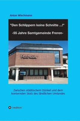 bokomslag "Den Schlippern keine Schnitte ... !" 2024: 55 Jahre Samtgemeinde Freren: Zwischen städtischem Dünkel und dem konternden Stolz des ländlichen Umlandes