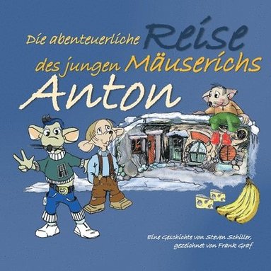 bokomslag Anton: Die abenteuerliche Reise des jungen Mäuserichs