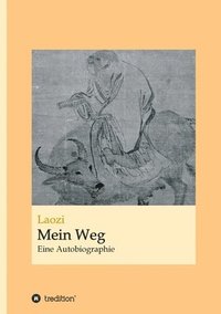 bokomslag Laozi: Mein Weg: Eine Autobiographie