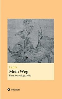bokomslag Laozi: Mein Weg: Eine Autobiographie