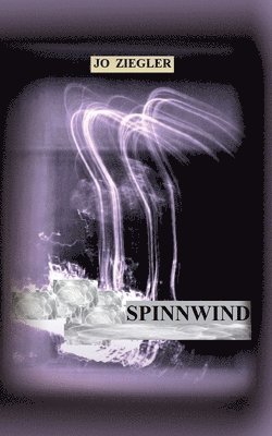 Spinnwind: Ein Roman Vom Erinnern Und Vom Vergessen 1