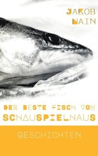 bokomslag Der beste Fisch vom Schauspielhaus: Geschichten