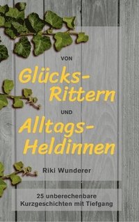 bokomslag Von Glücksrittern und Alltagsheldinnen