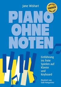 bokomslag Piano ohne Noten: Einführung ins freie Spielen auf Klavier und Keyboard