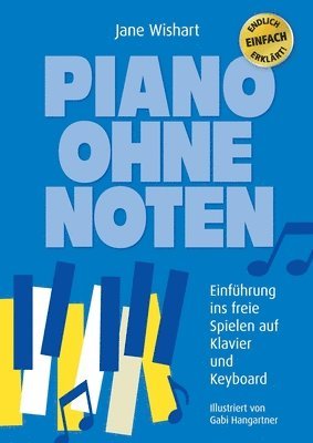 bokomslag Piano ohne Noten: Einführung ins freie Spielen auf Klavier und Keyboard