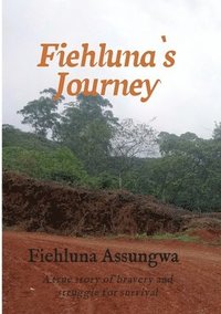 bokomslag Fiehluna`s Journey: A true story of bravery and struggle for survival