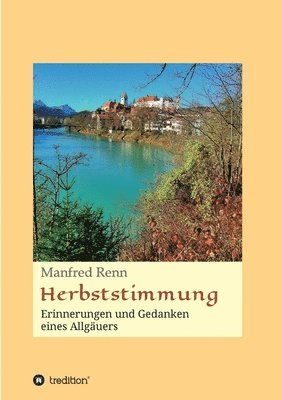 Herbststimmung: Erinnerungen und Gedanken eines Allgäuers 1