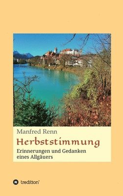 Herbststimmung: Erinnerungen und Gedanken eines Allgäuers 1