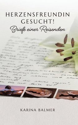 Herzensfreundin gesucht!: Briefe einer Reisenden 1