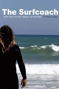bokomslag The Surfcoach: Surfen lehren und lernen. Beginner und Intermediate