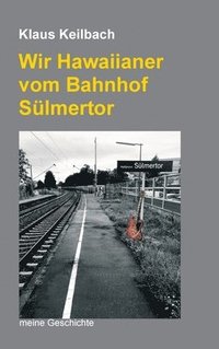 bokomslag Wir Hawaiianer vom Bahnhof Sülmertor