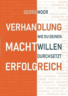 bokomslag Verhandlung Macht Erfolgreich: Wie du deinen Willen durchsetzt