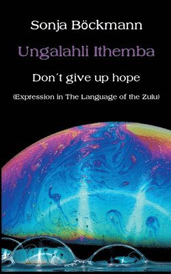 bokomslag Ungalahli Ithemba: Don`t Give up Hope