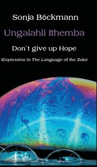 bokomslag Ungalahli Ithemba: Don`t Give up Hope