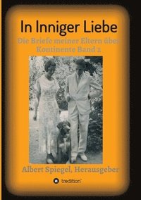 bokomslag In inniger Liebe: Die Briefe meiner Eltern über Kontinente 1908-1950