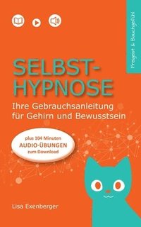 bokomslag Selbsthypnose: Ihre Gebrauchsanleitung für Gehirn und Bewusstsein