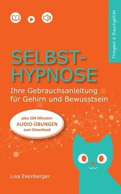 Selbsthypnose: Ihre Gebrauchsanleitung für Gehirn und Bewusstsein 1