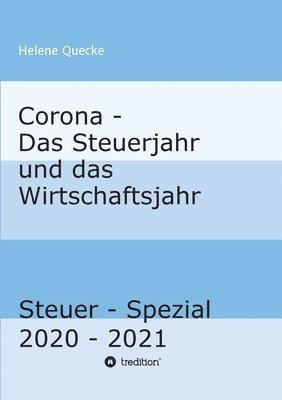 Helene Quecke - Corona - Das Steuerjahr und das Wirtschaftsjahr: Steuer - Spezial 2020 - 2021, Häftad