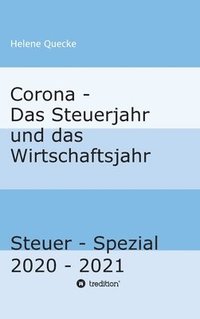 bokomslag Corona - Das Steuerjahr und das Wirtschaftsjahr: Steuer - Spezial 2020 - 2021