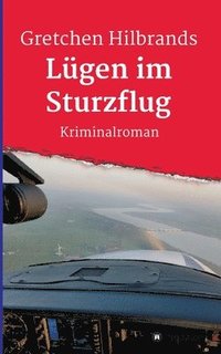 bokomslag Lügen im Sturzflug: Kriminalroman