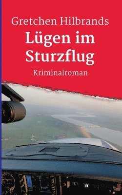 Lügen im Sturzflug: Kriminalroman 1