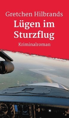 Lügen im Sturzflug: Kriminalroman