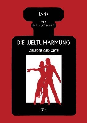 Die Weltumarmung: Gelebte Gedichte 1