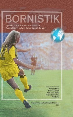 Anna Ladilova, Anna Ladilova - Bornistik: sprach- und kulturwissenschaftliche Perspektiven auf die Romania und die Welt, Inbunden