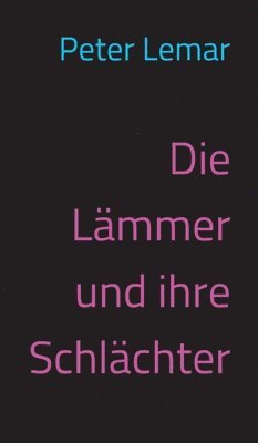 bokomslag Die Lämmer und ihre Schlächter: Anekdote