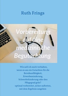 bokomslag Vorbereitung auf eine medizinische Begutachtung: Wie soll ich mich verhalten, wenn es um ein Gutachten für die Berufsunfähigkeit, Erwerbsminderung, Sc