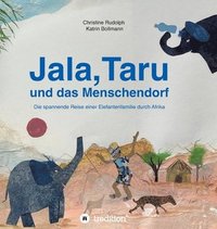 bokomslag Jala, Taru und das Menschendorf: Die spannende Reise einer Elefantenfamilie durch Afrika